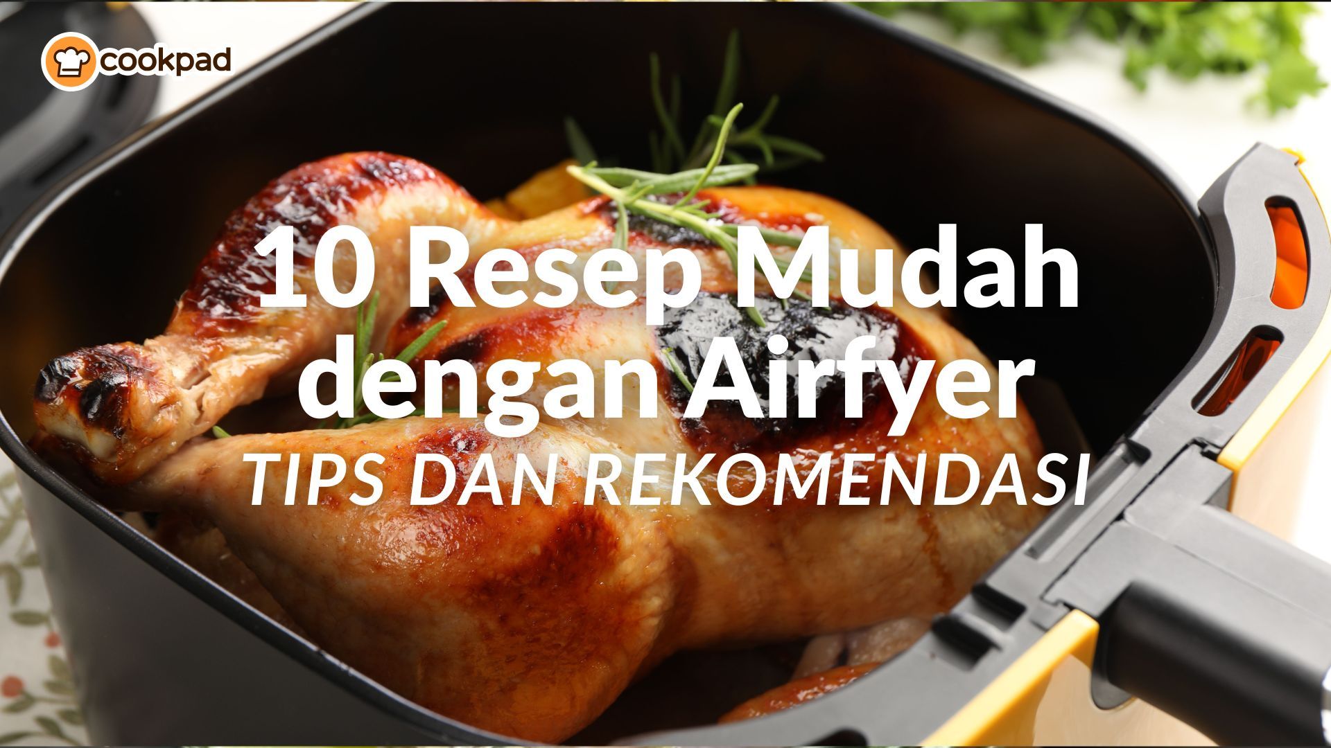 10 Resep Air Fryer Pilihan yang Wajib Dicoba di Rumah
