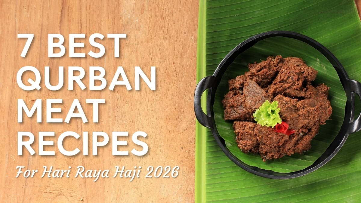 Got Qurban Meat and Not Sure What to Cook? Here Are 7 of the Best Recipes for Hari Raya Haji 2026