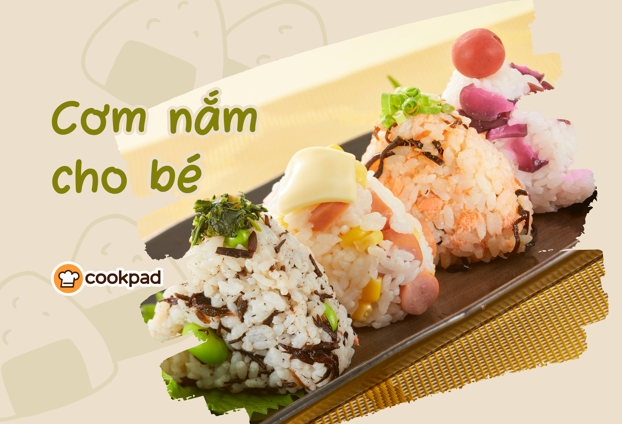 Bí quyết làm Cơm nắm cho bé vừa ngon vừa đẹp theo độ tuổi